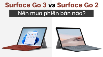 Surface Go 3 vs Surface Go 2: Cùng giá bán, nên mua phiên bản nào?